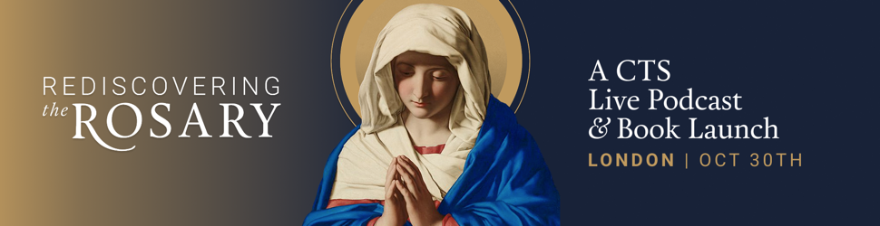 CTS — Rediscovering the Rosary: live podcast and book launch, London, 30 October